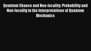 AudioBook Quantum Chance and Non-locality: Probability and Non-locality in the Interpretations