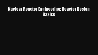 AudioBook Nuclear Reactor Engineering: Reactor Design Basics Download