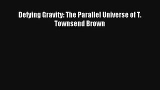 AudioBook Defying Gravity: The Parallel Universe of T. Townsend Brown Online