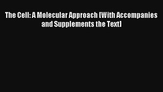 Read The Cell: A Molecular Approach [With Accompanies and Supplements the Text] Ebook Online