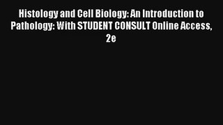 Read Histology and Cell Biology: An Introduction to Pathology: With STUDENT CONSULT Online