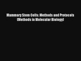 Read Mammary Stem Cells: Methods and Protocols (Methods in Molecular Biology) PDF Free