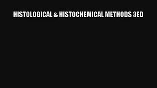 Read HISTOLOGICAL & HISTOCHEMICAL METHODS 3ED PDF Free