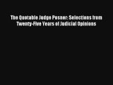 The Quotable Judge Posner: Selections from Twenty-Five Years of Judicial Opinions Read Online
