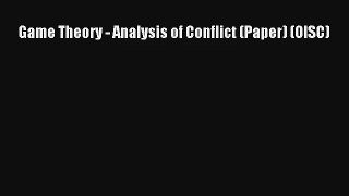 Game Theory - Analysis of Conflict (Paper) (OISC) Read Download Free