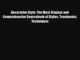 Decorative Style: The Most Original and Comprehensive Sourcebook of Styles Treatments Techniques