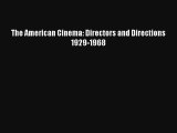 The American Cinema: Directors and Directions 1929-1968 Read Download Free
