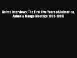 Anime Interviews: The First Five Years of Animerica Anime & Manga Monthly (1992-1997) Read