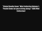 Global Doodle Gems Mini Collection Volume 1: Pocket Gems for you to bring along ! (GDG Mini