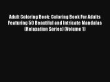 Adult Coloring Book: Coloring Book For Adults Featuring 50 Beautiful and Intricate Mandalas