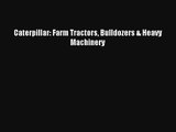 Caterpillar: Farm Tractors Bulldozers & Heavy Machinery Free Download Book