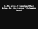 Speaking for Impact: Connecting with Every Audience (Part of the Essence of Public Speaking