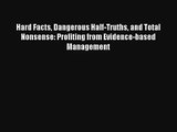 Hard Facts Dangerous Half-Truths and Total Nonsense: Profiting from Evidence-based Management