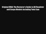 Original MGA: The Restorer's Guide to All Roadster and Coupe Models Including Twin Cam Free