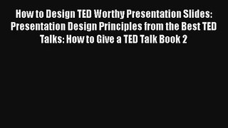 How to Design TED Worthy Presentation Slides: Presentation Design Principles from the Best