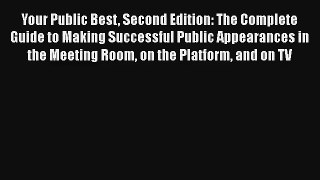 Your Public Best Second Edition: The Complete Guide to Making Successful Public Appearances
