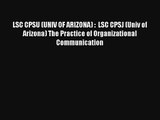 LSC CPSU (UNIV OF ARIZONA) :  LSC CPSJ (Univ of Arizona) The Practice of Organizational Communication