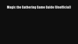 Magic the Gathering Game Guide (Unofficial) Download Free Book