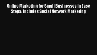 Online Marketing for Small Businesses in Easy Steps: Includes Social Network Marketing FREE