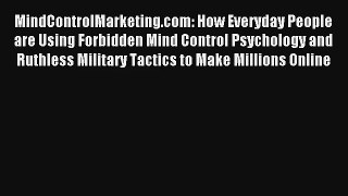 MindControlMarketing.com: How Everyday People are Using Forbidden Mind Control Psychology and