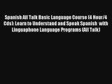 Spanish All Talk Basic Language Course (4 Hour/4 Cds): Learn to Understand and Speak Spanish