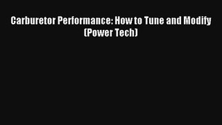 Carburetor Performance: How to Tune and Modify (Power Tech) Free Download Book