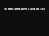 The Abbot and the Acolyte in Death and Taxes# Free