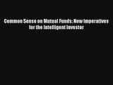 Common Sense on Mutual Funds: New Imperatives for the Intelligent Investor Read PDF Free