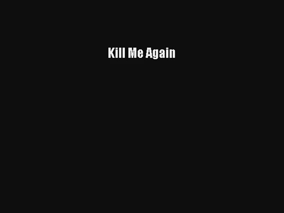 Kill Me Again# Free