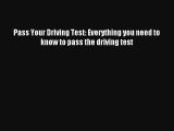 Pass Your Driving Test: Everything you need to know to pass the driving test Free Download