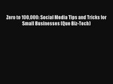 Zero to 100000: Social Media Tips and Tricks for Small Businesses (Que Biz-Tech) FREE Download