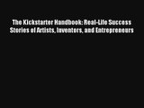 The Kickstarter Handbook: Real-Life Success Stories of Artists Inventors and Entrepreneurs