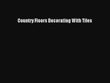 Country Floors Decorating With Tiles