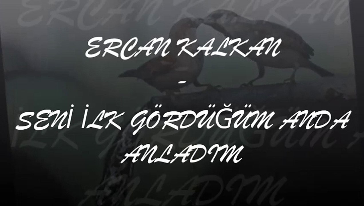 Ercan KALKAN - Seni İlk Gördüğm Anda Anladım