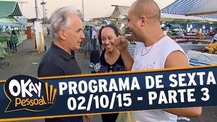 Okay Pessoal!!! 02.10.15 - Sexta  - Parte 3