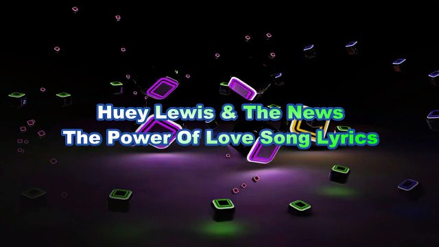 Huey Lewis & The News – The Power Of Love Song Lyrics