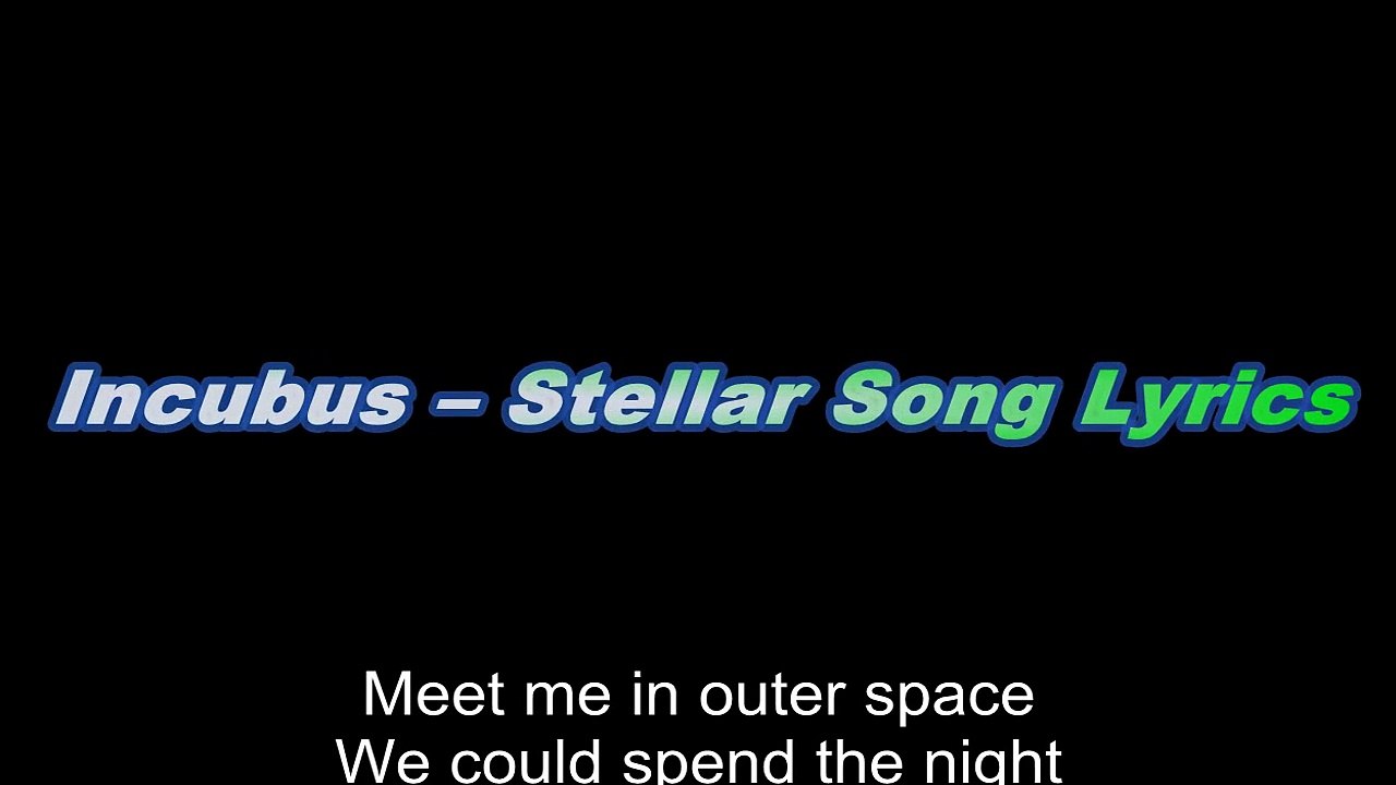 Incubus – Stellar Song Lyrics