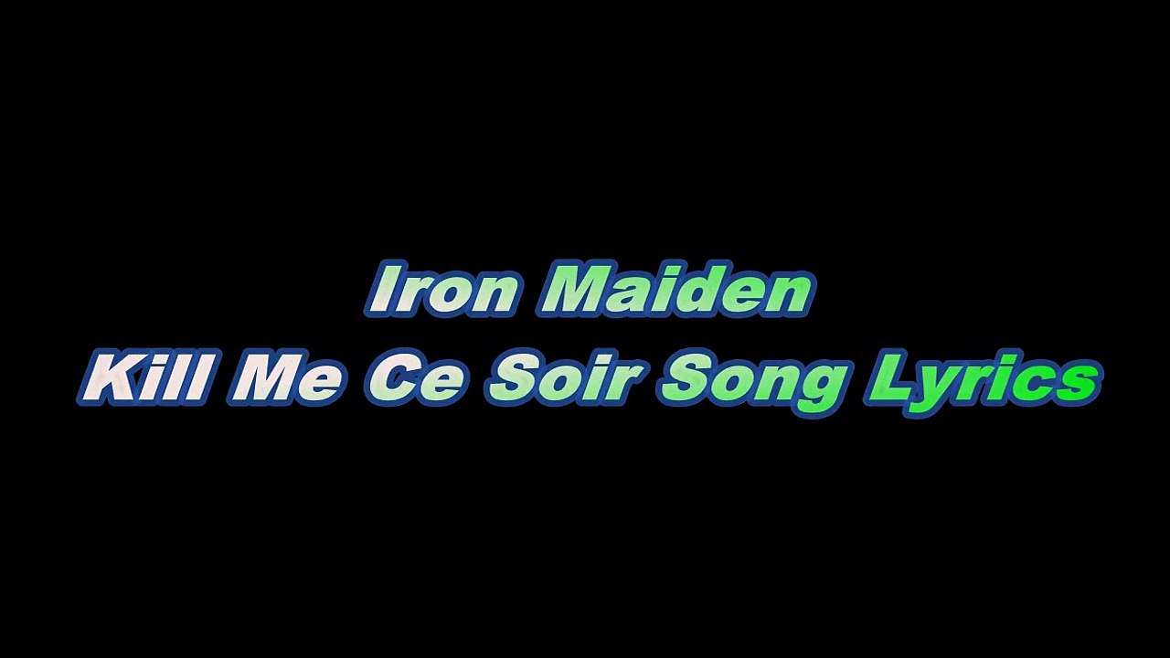 Iron Maiden – Kill Me Ce Soir Song Lyrics
