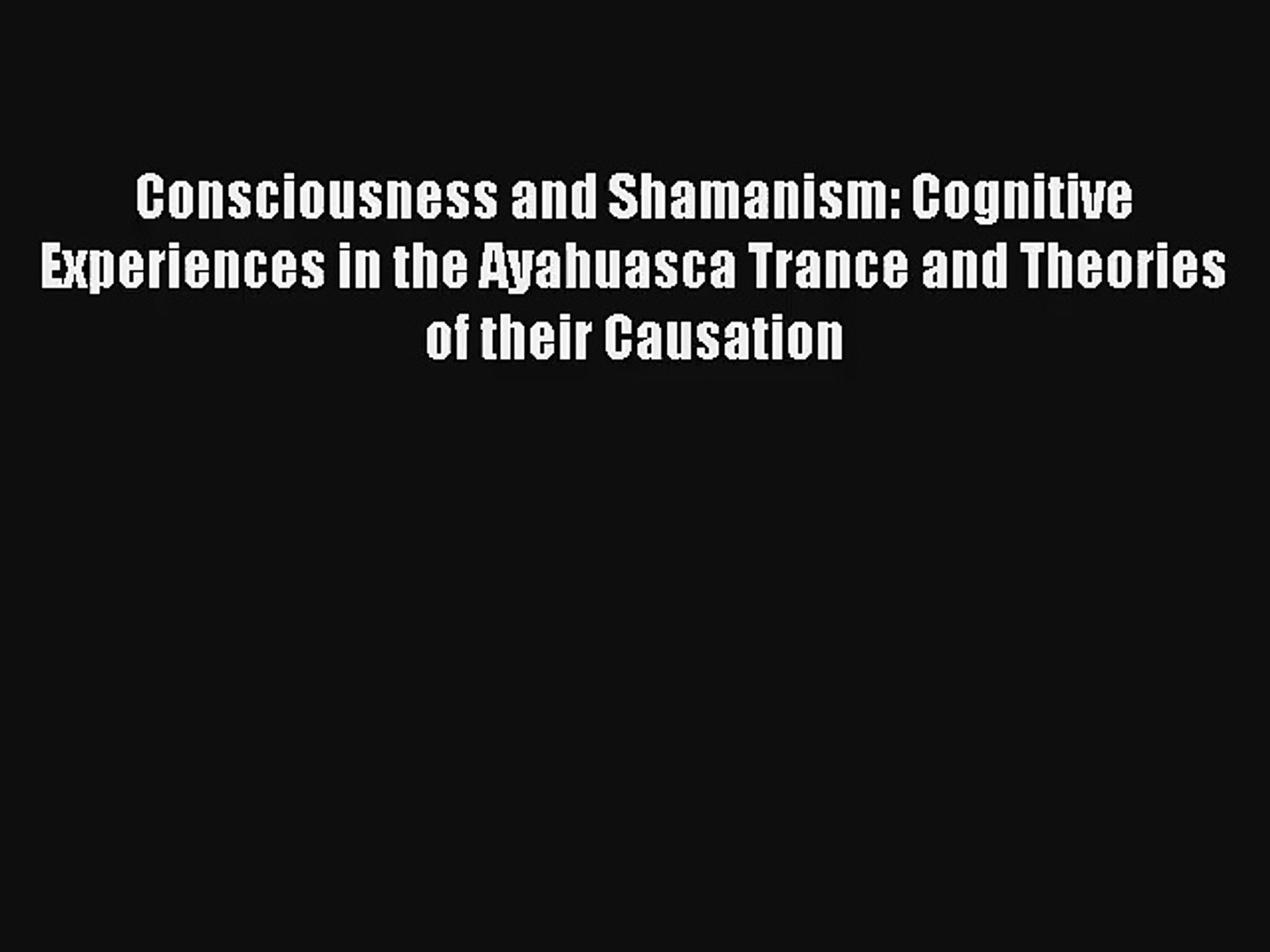 ⁣Read Consciousness and Shamanism: Cognitive Experiences in the Ayahuasca Trance and Theories