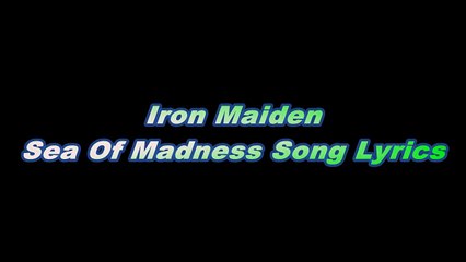 Iron Maiden – Sea Of Madness Song Lyrics