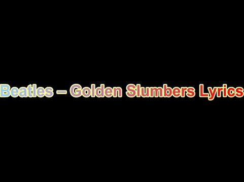 Beatles – Golden Slumbers Lyrics