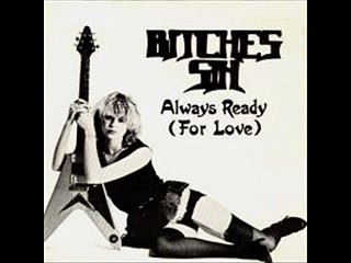 Bitches Sin  - Always Ready (For Love)