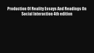 Read Production Of Reality Essays And Readings On Social Interaction 4th edition Ebook Free