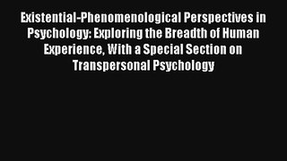 Read Existential-Phenomenological Perspectives in Psychology: Exploring the Breadth of Human