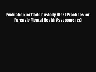 Read Evaluation for Child Custody (Best Practices for Forensic Mental Health Assessments) Ebook