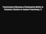 Read Psychological Meaning of Redemption Motifs in Fairytales (Studies in Jungian Psychology