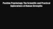 Read Positive Psychology: The Scientific and Practical Explorations of Human Strengths PDF