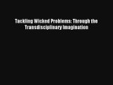 AudioBook Tackling Wicked Problems: Through the Transdisciplinary Imagination Free