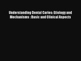 Read Understanding Dental Caries: Etiology and Mechanisms : Basic and Clinical Aspects PDF
