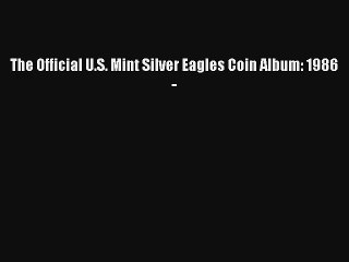 AudioBook The Official U.S. Mint Silver Eagles Coin Album: 1986- Online